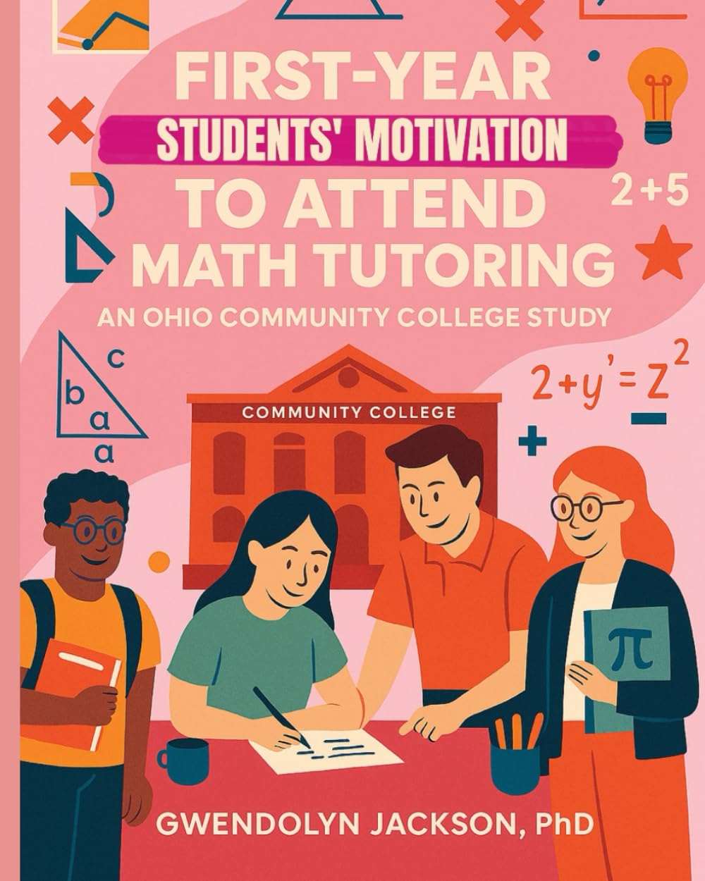 First-Year Students' Motivation to Attend Math Tutoring — book cover by Gwendolyn Jackson, PhD